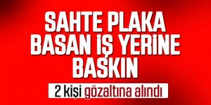 Sahte plaka basan kişilere operasyon: 2 gözaltı