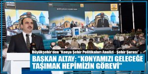 Başkan Altay: “Konyamızı Geleceğe Taşımak Hepimizin Görevi”