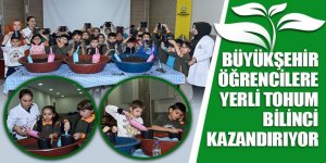 Büyükşehir Öğrencilere Yerli Tohum Bilinci Kazandırıyor