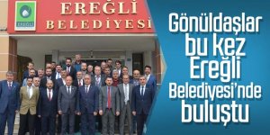 Gönüldaşlar bu kez Ereğli Belediyesi’nde buluştu