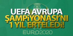 UEFA, Avrupa Şampiyonası'nı 1 yıl erteledi