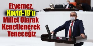 Etyemez, Kovid-19’u Millet Olarak Kenetlenerek Yeneceğiz