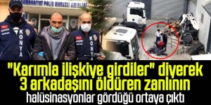 Halüsinasyonlar gördüğü ortaya çıktı