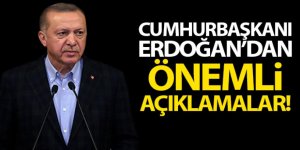 Cumhurbaşkanı Erdoğan'dan önemli açıklamalar!