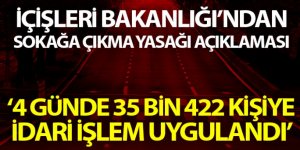 İçişleri Bakanlığı: 'Toplam 35 bin 422 kişiye adli ya da idari işlem uygulanmıştır'