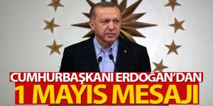 Cumhurbaşkanı Erdoğan'dan '1 Mayıs Emek ve Dayanışma Günü' mesajı