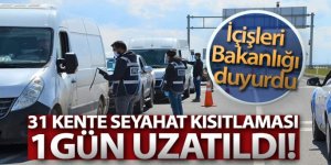 31 ile yönelik giriş/çıkış kısıtlaması pazartesi saat 00.00'a kadar uzatıldı