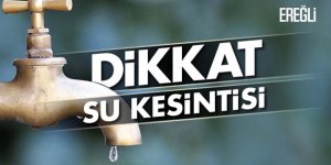 Ereğli'de Su Kesintisi Uygulanacak