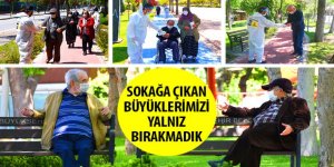 Sokağa Çıkan Büyüklerimizi Yalnız Bırakmadık