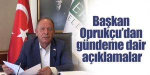 Başkan Oprukçu’dan gündeme dair açıklamalar