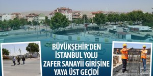 Büyükşehir’den İstanbul Yolu Zafer Sanayii Girişine Yaya Üst Geçidi