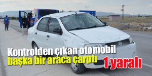  Kontrolden çıkan otomobil başka bir araca çarptı: 1yaralı