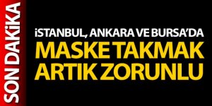 İstanbul, Ankara ve Bursa'da maske takmak zorunlu hale geldi