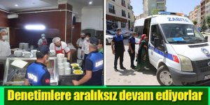 Denetimlere aralıksız devam ediyorlar