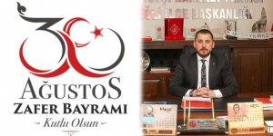 MHP İLÇE BAŞKANI MUSA YILMAZ'DAN 30 AĞUSTOS MESAJI