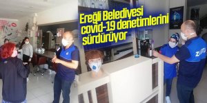 Ereğli Belediyesi covid-19 denetimlerini sürdürüyor