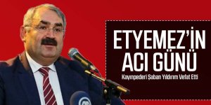 Milletvekili Etyemez’in acı günü! Kayınpederi hayatını kaybetti