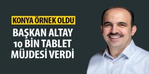 Başkan Altay 10 Bin Tablet Müjdesi Verdi