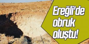 Ereğli'de obruk oluştu!