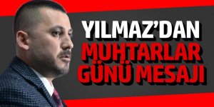 YILMAZ’DAN MUHTARLAR GÜNÜ MESAJI