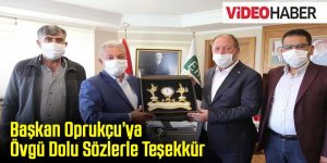 BAŞKAN OPRUKÇU’YA ÖVGÜ DOLU SÖZLERLE TEŞEKKÜR