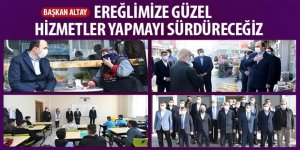 Başkan Altay: Ereğlimize Güzel Hizmetler Yapmayı Sürdüreceğiz