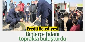 Ereğli Belediyesi binlerce fidanı toprakla buluşturdu