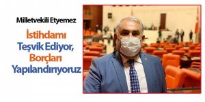 Milletvekili Etyemez: İstihdamı Teşvik Ediyor, Borçları Yapılandırıyoruz