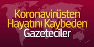 Koronavirüsten 13 gazeteci hayatını kaybetti