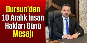 AK Parti Ereğli İlçe Başkanı Zübeyir Dursun 10 Aralık İnsan Hakları Günü dolayısıyla bir mesaj yayımladı. 