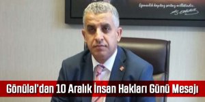 Gönülal’dan 10 Aralık İnsan Hakları Günü Mesajı