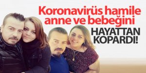 Koronavirüs hamile anne ve bebeğini hayattan kopardı