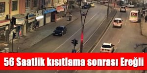 56 saat süren sokağa çıkma kısıtlaması sonrasında Ereğli