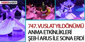 747. Vuslat Yıldönümü Anma Etkinlikleri Şeb-i Arus ile Sona Erdi