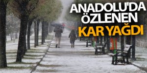 Anadolu'da özlenen kar yağdı