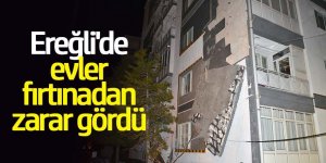 Ereğli'de evler fırtınadan zarar gördü