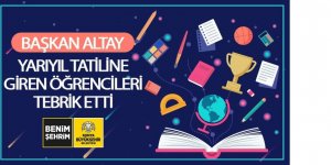 Başkan Altay Yarıyıl Tatiline Giren Öğrencileri Tebrik Etti