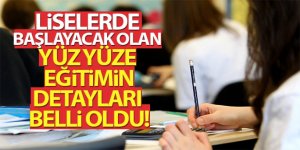 Liselerde başlayacak olan yüz yüze eğitimin detayları belli oldu