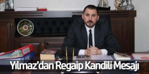 Yılmaz’dan Regaip Kandili Mesajı