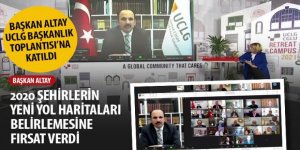 Başkan Altay: 2020 Şehirlerin Yeni Yol Haritaları Belirlemesine Fırsat Verdi