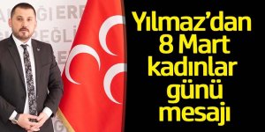 Başkan Yılmaz’dan Dünya Kadınlar Günü mesajı