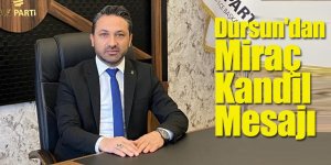 Dursun'dan Miraç Kandil Mesajı