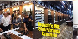 Beyşehir’e MKE Silah Fabrikası Kurmalıdır