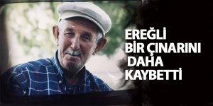 EREĞLİ BİR ÇINARINI DAHA KAYBETTİ