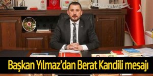 Başkan Yılmaz’dan Berat Kandili mesajı