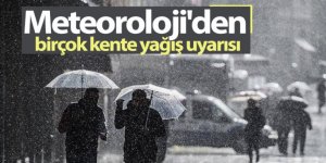 Meteoroloji'den birçok kente yağış uyarısı