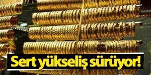 Altın fiyatlarında sert yükseliş sürüyor!