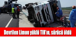 Devrilen Limon yüklü TIR’ın, sürücü öldü