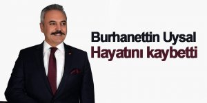 Burhanettin Uysal vefat etti, Allah Rahmet Eylesin