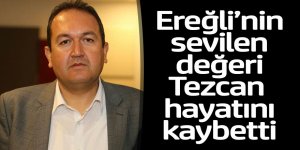 Ereğli'nin sevilen müdürü Tezcan hayatını kaybetti